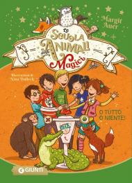 O tutto o niente! La scuola degli animali magici