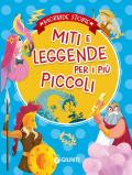 Miti e leggende per i più piccoli. Ediz. a colori