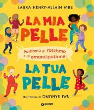 La mia pelle, la tua pelle. Parliamo di razzismo e di emancipazione. Ediz. a colori