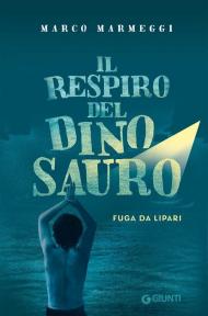 Il respiro del dinosauro. Fuga da Lipari