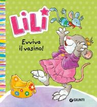 Evviva il vasino! Lili. Ediz. a colori