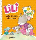 Caro ciuccio, ciao ciao! Lili. Ediz. a colori