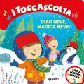 Ciao neve, magica neve! Ediz. illustrata