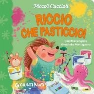 Riccio che pasticcio! Piccoli cuccioli. Ediz. illustrata