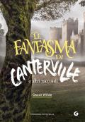 Il fantasma di Canterville e altri racconti. Ediz. integrale