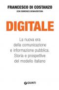 Digitale. La nuova era della comunicazione e informazione pubblica. Storia e prospettive del modello italiano