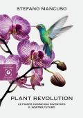 Plant revolution. Le piante hanno già inventato il nostro futuro