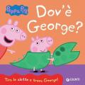 Dov'è George? Peppa Pig. Ediz. a colori