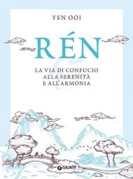 Rén. La via di Confucio alla serenità e all'armonia