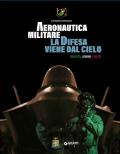 Aeronautica Militare. La difesa viene dal cielo. Identità, uomini e mezzo. Ediz. illustrata. Con QR Code per accedere a contenuti video