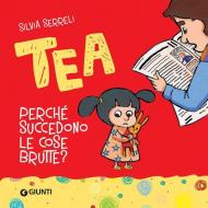 Perché succedono le cose brutte? Tea. Ediz. a colori