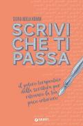 Scrivi che ti passa. Il potere terapeutico della scrittura per ritrovare la tua pace interiore