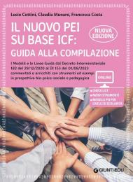 Il nuovo PEI su base ICF: guida alla compilazione. Nuova edizione dal Decreto Interministeriale 182 del 29/12/2020 al DI 153 del 01/08/2023. Nuova ediz. Con Contenuto digitale per accesso on line