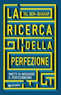 La ricerca della perfezione. Smetti di inseguire il perfezionismo