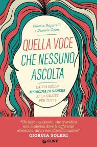 Quella voce che nessuno ascolta. La via della medicina di genere alla salute per tutti