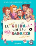 La super guida delle ragazze creative. Girls' book. Ediz. a colori. Ediz. a spirale