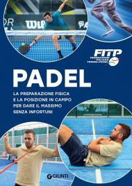 Padel. La preparazione fisica e la posizione in campo per dare il massimo senza infortuni