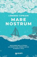 Mare nostrum. Navigando nella storia: un periplo del mondo antico in barca a vela