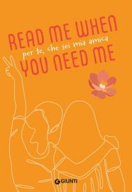 Per te, che sei mia amica. Read me when you need me