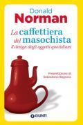 La caffettiera del masochista. Il design degli oggetti quotidiani