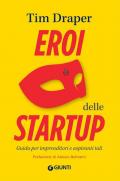 Eroi delle startup. Guida per imprenditori e aspiranti tali