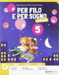 Per filo e per sogno. Per la 5ª classe elementare. Con ebook. Con espansione online