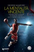 La mentalità vincente: I segreti per superare le sfide più grandi nello sport e nella vita