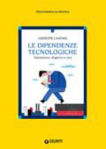 Le dipendenze tecnologiche. Valutazione, diagnosi e cura