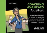 Coaching avanzato. Suggerimenti, strumenti e tecniche per accrescere le competenze di coaching e promuovere un approccio più esperto e riflessivo