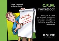 C.R.M. Consigli e strategie per acquisire, sviluppare, valorizzare e mantenere i clienti in un ambiente multicanale