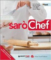 Sarò chef. Corso di enogastronomia. Per il 2° biennio delle Scuole superiori. Con e-book. Con espansione online