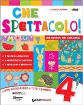 Che spettacolo 4. Per la Scuola elementare. Con e-book. Con espansione online