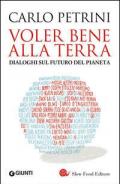 Voler bene alla terra. Dialoghi sul futuro del pianeta