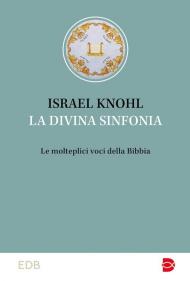 La divina sinfonia. Le molteplici voci della Bibbia