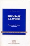 Ripensare il lavoro. Proposte per la Chiesa e la società