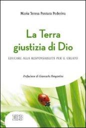 La Terra giustizia di Dio. Educare alla responsabilità per il creato