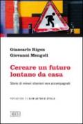 Cercare un futuro lontano da casa. Storie di minori stranieri non accompagnati