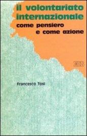 Il volontariato internazionale. Come pensiero e come azione. La legge, le ambiguità e la chiarezza della cooperazione allo sviluppo