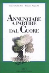 Annunciare a partire dal cuore. Una spiritualità per i catechisti