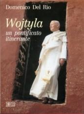 Wojtyla: un pontificato itinerante. Quindici anni in missione per il mondo