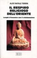 Il respiro religioso dell'Oriente. Luoghi d'incontro con il cristianesimo