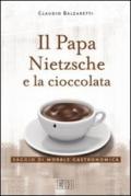 Il papa, Nietzsche e la cioccolata. Saggio di morale gastronomica