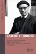 Catene e terrore. Un vescovo clandestino greco-cattolico nella persecuzione comunista in Romania