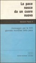 La pace nasce da un cuore nuovo. Messaggio per la XVII Giornata mondiale della pace