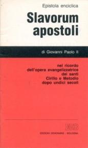 Slavorum apostoli. Lettera enciclica nel ricordo dell'opera evangelizzatrice dei Santi Cirillo e Metodio dopo 11 secoli