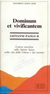 Dominum et vivificantem. Lettera enciclica sullo Spirito Santo nella vita della chiesa e del mondo