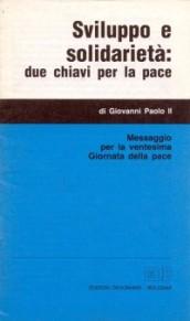 Sviluppo e solidarietà: due chiavi per la pace. Messaggio per la ventesima Giornata della pace