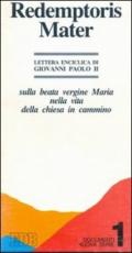 Redemptoris mater. Lettera enciclica sulla Beata Vergine Maria nella vita della chiesa in cammino