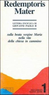 Redemptoris mater. Lettera enciclica sulla Beata Vergine Maria nella vita della chiesa in cammino