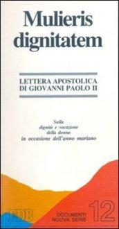 Mulieris dignitatem. Lettera apostolica del sommo pontefice sulla dignità e vocazione della donna in occasione del'anno mariano